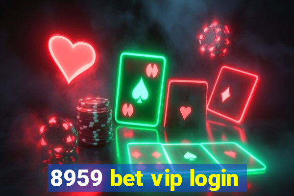 8959 bet vip login